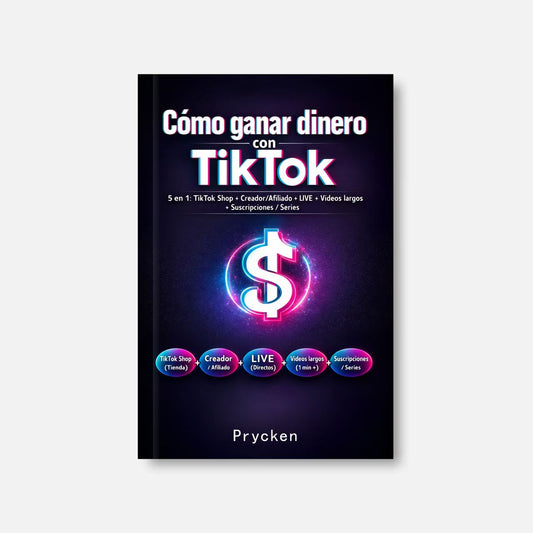 Prycken  Cómo ganar dinero con TikTok，5 en 1: TikTok Shop + Creador/Afiliado + LIVE + Videos largos + Suscripciones / Series.
