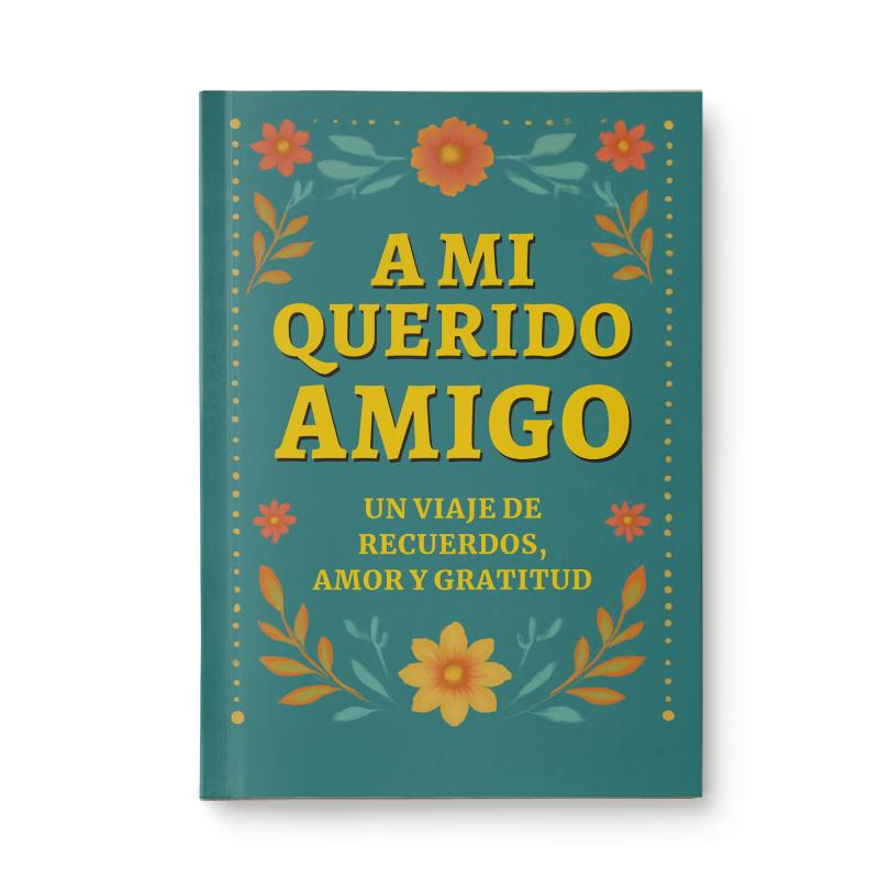 A Mi Querido Amigo Recuerdos Amor y Gratitud para un Amigo Especial
