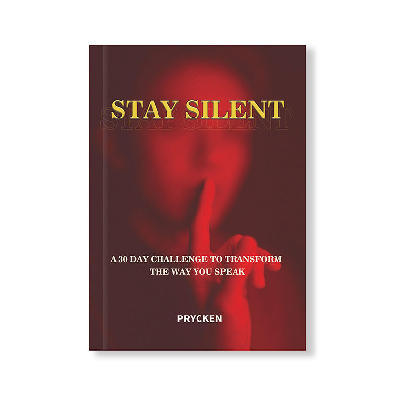 STAY SILENT A 30 Day Challenge to Transform the Way You Speak