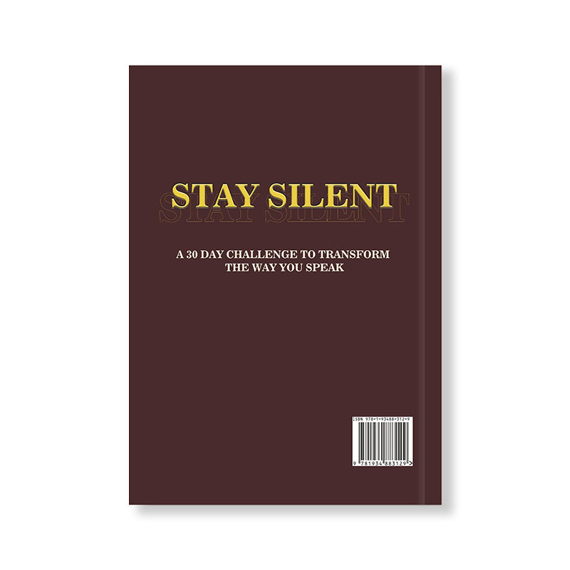STAY SILENT A 30 Day Challenge to Transform the Way You Speak