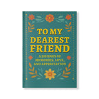 To My Dearest Friend A Book of Memories Love and Appreciation